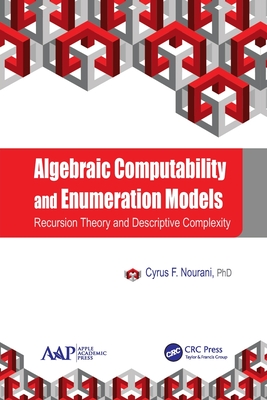 Algebraic Computability and Enumeration Models: Recursion Theory and Descriptive Complexity - Nourani, Cyrus F