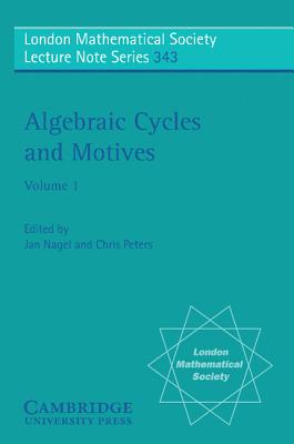 Algebraic Cycles and Motives: Volume 1 - Nagel, Jan (Editor), and Peters, Chris (Editor)