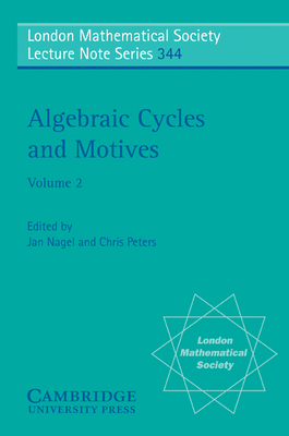Algebraic Cycles and Motives: Volume 2 - Nagel, Jan (Editor), and Peters, Chris (Editor)