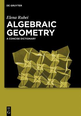Algebraic Geometry: A Concise Dictionary - Rubei, Elena