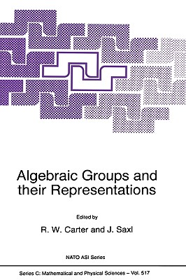 Algebraic Groups and Their Representations - Carter, R W, and Saxl, J