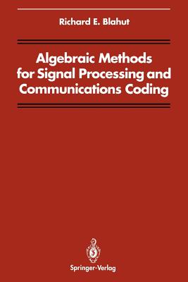Algebraic Methods for Signal Processing and Communications Coding - Blahut, Richard E, and Burrus, C S
