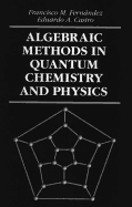 Algebraic Methods in Quantum Chemistry and Physics