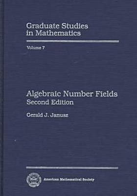 Algebraic Number Fields Cloth Ed. 2nd Ed. - Janusz, Gerald J, and Janus