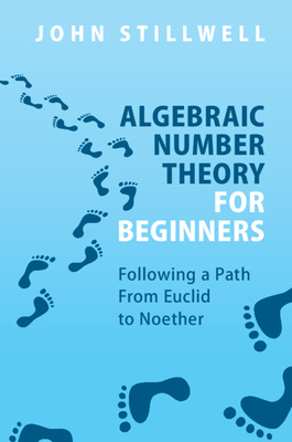Algebraic Number Theory for Beginners - Stillwell, John