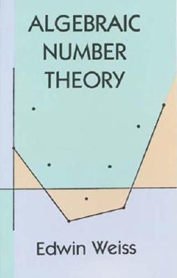 Algebraic Number Theory - Weiss, Edwin