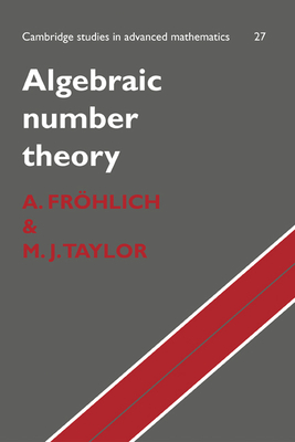 Algebraic Number Theory - Fr�hlich, A., and Taylor, M. J.