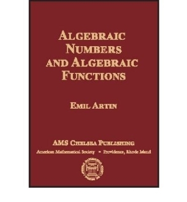 Algebraic Numbers and Algebraic Functions - Artin, Emil