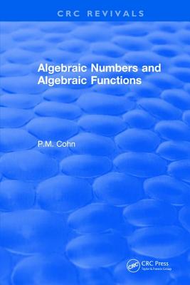 Algebraic Numbers and Algebraic Functions - Cohn, P M