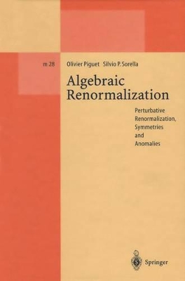 Algebraic Renormalization - Piguet, Olivier (Editor), and Sorella, Silvio P (Editor)