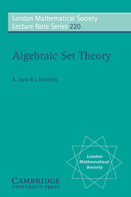 Algebraic Set Theory - Joyal, Andri, and Moerdijk, Ieke