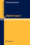 Algebraic Spaces - Knutson, Donald