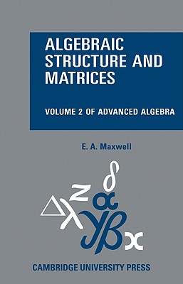 Algebraic Structure and Matrices Book 2 - Maxwell, Edwin A