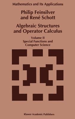 Algebraic Structures and Operator Calculus: Volume II: Special Functions and Computer Science - Feinsilver, P, and Schott, Ren�