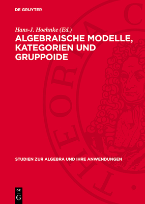 Algebraische Modelle, Kategorien Und Gruppoide - Hoehnke, Hans-J (Editor)