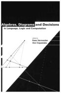 Algebras, Diagrams and Decisions in Language, Logic and Computation: Volume 144