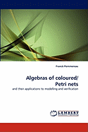 Algebras of Coloured/ Petri Nets