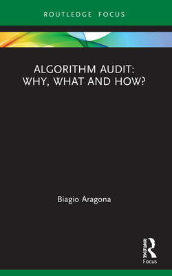 Algorithm Audit: Why, What, and How? - Aragona, Biagio
