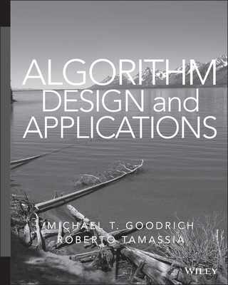 Algorithm Design and Applications - Goodrich, Michael T, and Tamassia, Roberto