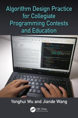 Algorithm Design Practice for Collegiate Programming Contests and Education - Wu, Yonghui, and Wang, Jiande