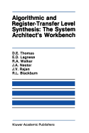 Algorithmic and Register-Transfer Level Synthesis: The System Architect's Workbench: The System Architect's Workbench