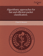 Algorithmic Approaches for Fast and Efficient Packet Classification - Meiners, Chad R