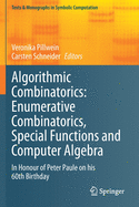 Algorithmic Combinatorics: Enumerative Combinatorics, Special Functions and Computer Algebra: In Honour of Peter Paule on His 60th Birthday