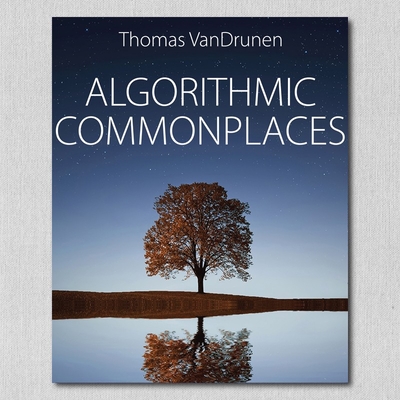 Algorithmic Commonplaces - Zelle, John M