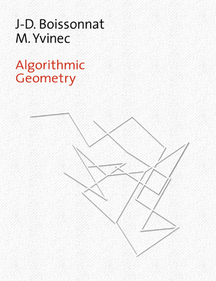 Algorithmic Geometry - Boissonnat, Jean-Daniel, and Bronnimann, Herve (Translated by)