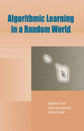 Algorithmic Learning in a Random World - Gammerman, Alex, and Shafer, Glenn, and Vovk, Vladimir