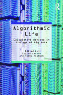Algorithmic Life: Calculative Devices in the Age of Big Data