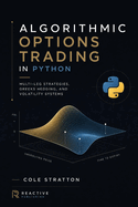 Algorithmic Options Trading in Python: Multi-Leg Strategies, Greeks Hedging, and Volatility Systems
