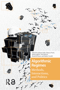 Algorithmic Regimes: Methods, Interactions, and Politics