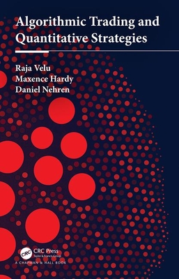 Algorithmic Trading and Quantitative Strategies - Velu, Raja