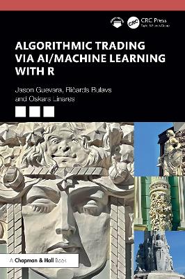 Algorithmic Trading Via Ai/Machine Learning with R - Guevara, Jason, and Bulavs, Ri ards, and Linares, Oskars