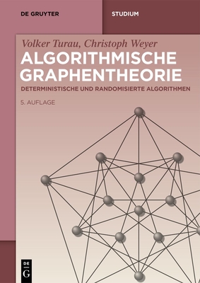 Algorithmische Graphentheorie: Deterministische Und Randomisierte Algorithmen - Turau, Volker, and Weyer, Christoph
