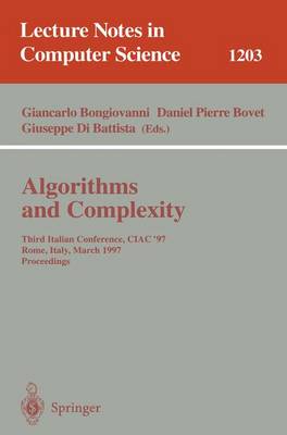 Algorithms and Complexity: Third Italian Conference, Ciac'97, Rome, Italy, March 12-14, 1997, Proceedings - Bongiovanni, Giancarlo (Editor), and Bovet, Daniel P (Editor), and Di Battista, Giuseppe (Editor)