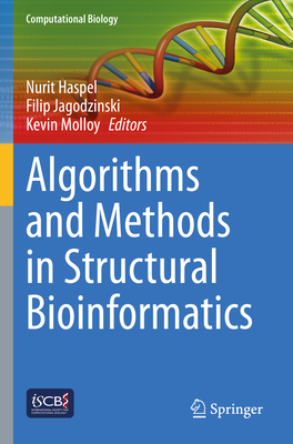 Algorithms and Methods in Structural Bioinformatics - Haspel, Nurit (Editor), and Jagodzinski, Filip (Editor), and Molloy, Kevin (Editor)