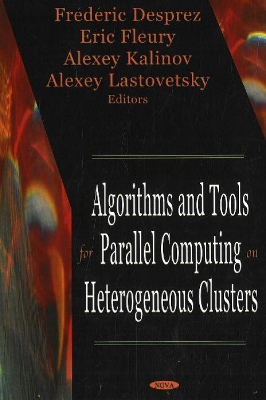 Algorithms and Tools for Parallel Computing on Heterogeneous Clusters - Desprez, Frederic