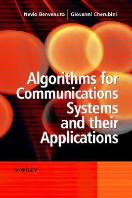 Algorithms for Communications Systems and Their Applications - Benvenuto, Nevio, and Cherubini, Giovanni