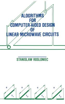 Algorithms for Computer-Aided Design of Linear Microwave Circuits - Rosloniec, Stanislaw (Preface by)