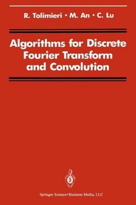 Algorithms for Discrete Fourier Transform and Convolution - Tolimieri, Richard (Editor), and An, Myoung (Editor), and Lu, Chao (Editor)