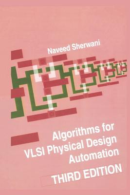Algorithms for VLSI Physical Design Automation - Sherwani, Naveed A