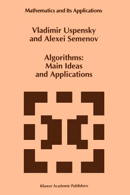 Algorithms: Main Ideas and Applications - Uspensky, Vladimir, and Semenov, A.L.
