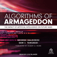 Algorithms of Armageddon: The Impact of Artificial Intelligence on Future Wars