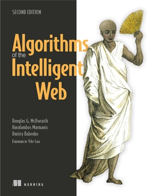 Algorithms of the Intelligent Web - Douglas, and Haralambos Marmanis, and Dmitry Babenko