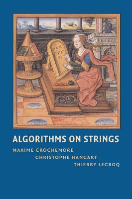 Algorithms on Strings - Crochemore, Maxime, and Hancart, Christophe, and Lecroq, Thierry