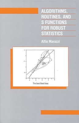 Algorithms, Routines, and S-Functions for Robust Statistics - Marazzi, Alfio