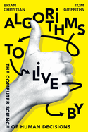 Algorithms to Live by: The Computer Science of Human Decisions