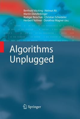 Algorithms Unplugged - V�cking, Berthold (Editor), and Alt, Helmut (Editor), and Dietzfelbinger, Martin (Editor)